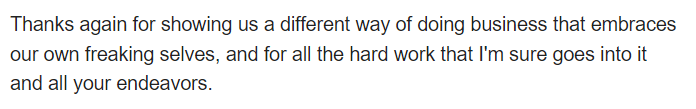 A screenshot of a message from a past client that says "Thanks again for showing us a different way of doing business that embraces our own freaking selves, and for all the hard work that I'm sure goes into it and all your endeavors."